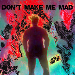 Don't Make Me Mad - Metal
