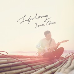 Isaac Chan - Lifelong (with lyrics)