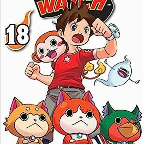 Stream [PDF] Download YO-KAI WATCH, Vol. 18 (18) BY Noriyuki.