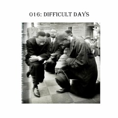 016 "Difficult Days"