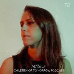 Children Of Tomorrow's Podcast 72 - Alys LF