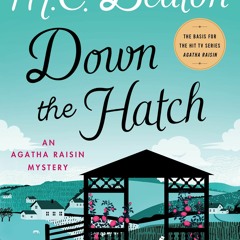 Download ⚡️ [PDF] Down the Hatch An Agatha Raisin Mystery (Agatha Raisin Mysteries  32)