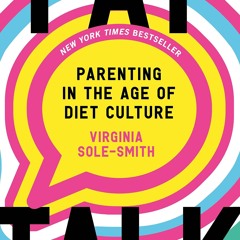 PDF/READ❤  Fat Talk: Parenting in the Age of Diet Culture