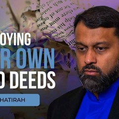 You Are Destroying Your Good Deeds with These 2 Things  - Shaykh Yasir Qadhi