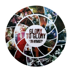 Glory to Glory (Live Recording)