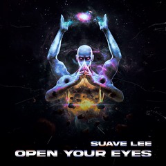 Suave Lee | Open Your Eyes (Music Video Out On Youtube)