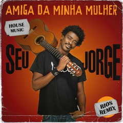 Seu Jorge - Amiga Da Minha Mulher (Rios Remix)