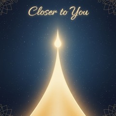Closer to You