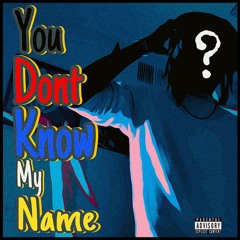 || You dont know my name || by K.O