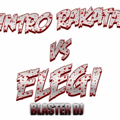 INTRO RAKATAKA VS ELEGI - BLASTER DJ 2020 -