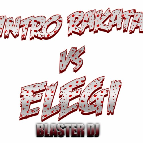 INTRO RAKATAKA VS ELEGI - BLASTER DJ 2020 -