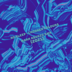 NO SLEEP - CROOKED COLURS (MARK ABENZO RMX) (2021)