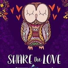 [ACCESS] KINDLE PDF EBOOK EPUB Adult Coloring Book: Share The Love (Inspirational & M