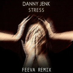 Danny Jenk - Stress - Feeva Remix