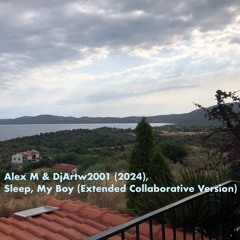 Sleep, My Boy (Extended Collaborative Version) - Alex M & DjArtw2001