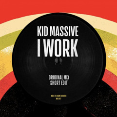 Kid Massive - I Work {OUT NOW]