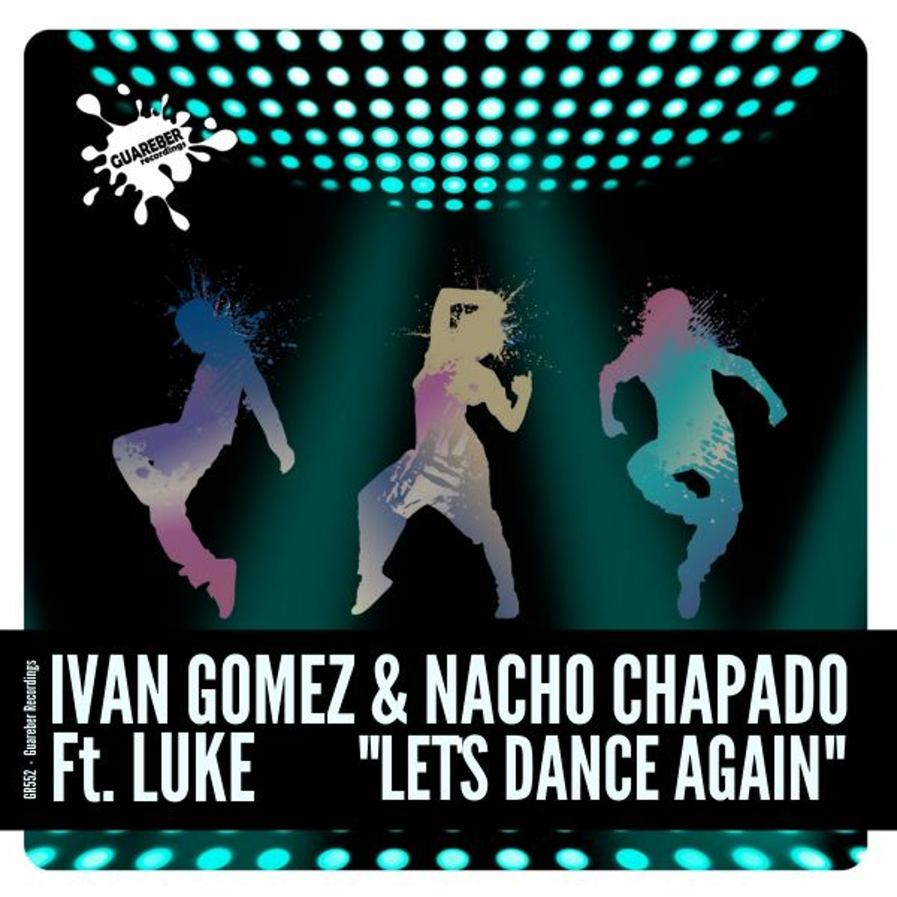 GR552 Ivan Gomez & Nacho Chapado Ft Luke - Let´s Dance Again (Original Mix) episode artwork