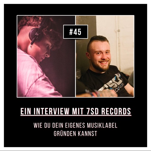 #45 Interview mit Michel von 7SD Records: Wie du dein eigenes Musiklabel gründen kannst