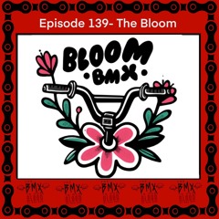 Episode 139 - The Bloom