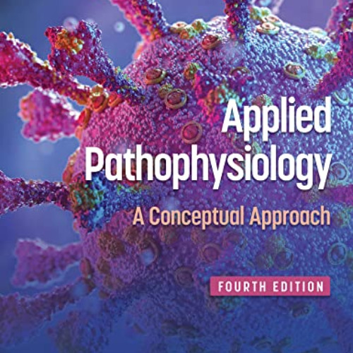 [READ] KINDLE 📙 Applied Pathophysiology: A Conceptual Approach by  Judi Nath &  Cari