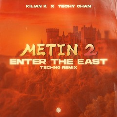 Kilian K & Techy Chan - Metin 2 Enter The East (Techno Remix)