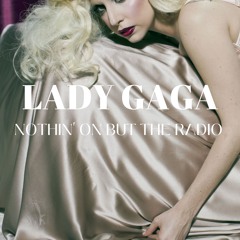 Lady Gaga - Nothin' On But The Radio (Revamped)