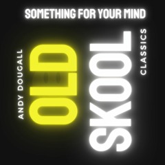 Something for your mind - Oldskool Classics Mix1