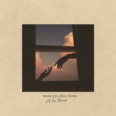 When You Fall Down (I'll Be There)
