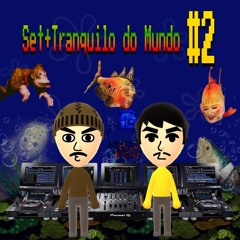 set + tranquilo do mundo #2