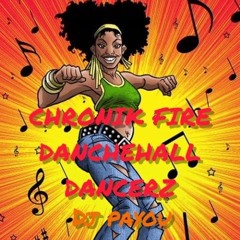 CHRONIK FIRE DANCEHALL DANCERZ _ DJ PAYOU