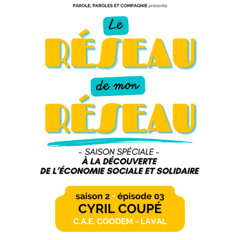 « LE RÉSEAU DE MON RÉSEAU » - Saison 2 épisode 03 - Cyril COUPÉ / C.A.E. « COODEM » (LAVAL)