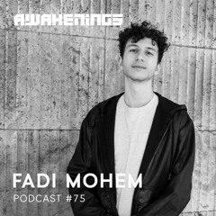Awakenings Podcast #075 - Fadi Mohem