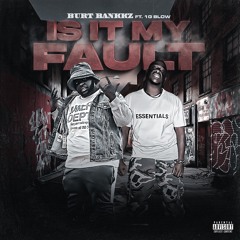 Burt Bankkz x 1G Blow-Is It My Fault