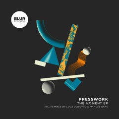 PREMIERE: Presswork - The Moment ( Manuel Kane Remix) [Blur Records]