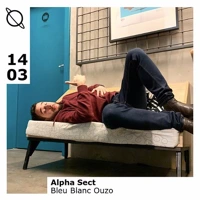 Soundcloud podcast image for Bleu Blanc Ouzo w/Alpha Sect (Vinyl only) 