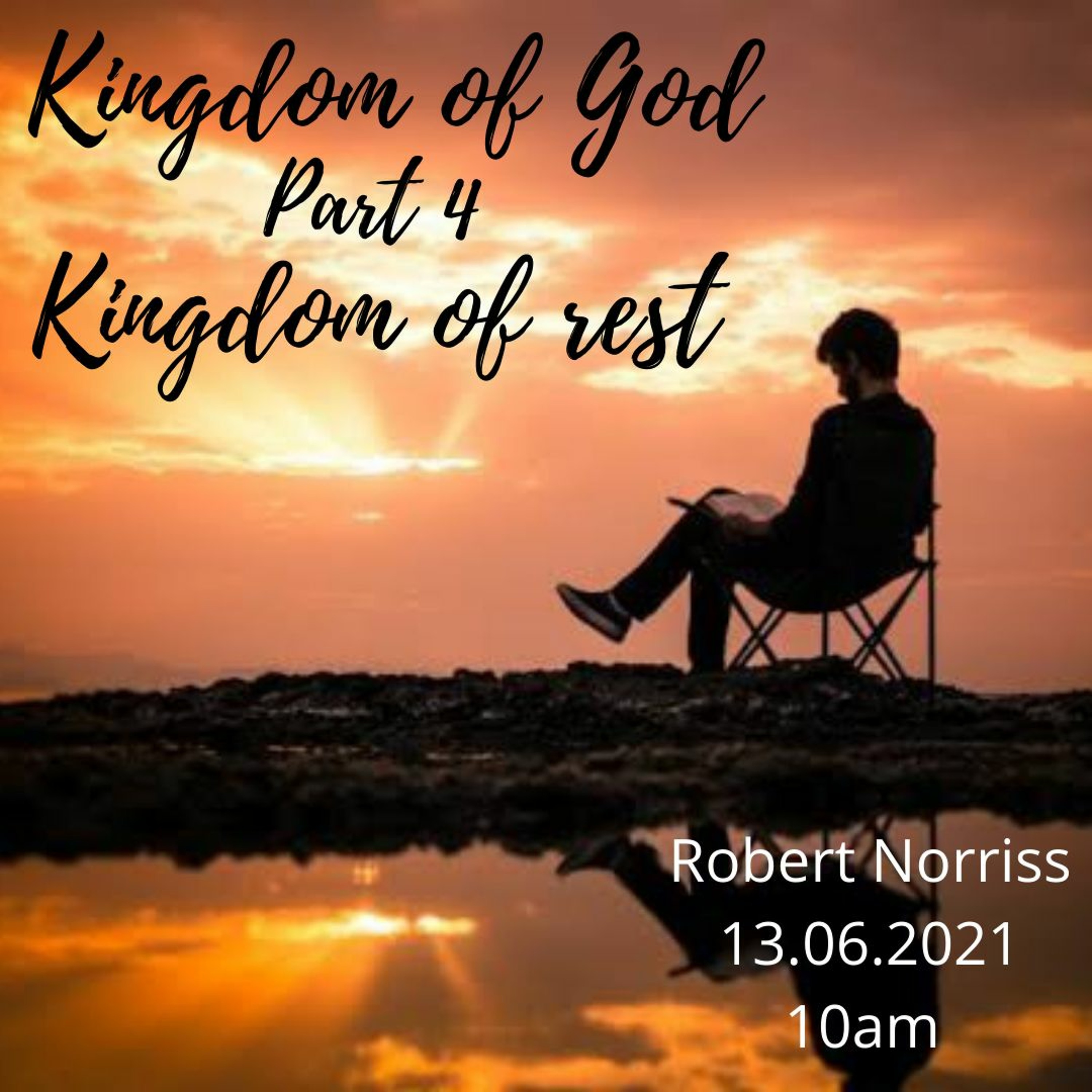 13.06.2021 - Robert Norriss - Kingdom Of God -PT 4 - Kingdom of rest episode artwork
