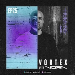 VORA presents VORTEX EP.25 - Humans Radio