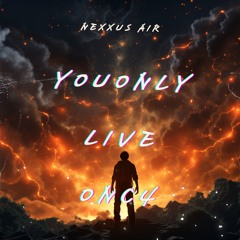 You Only Live Once