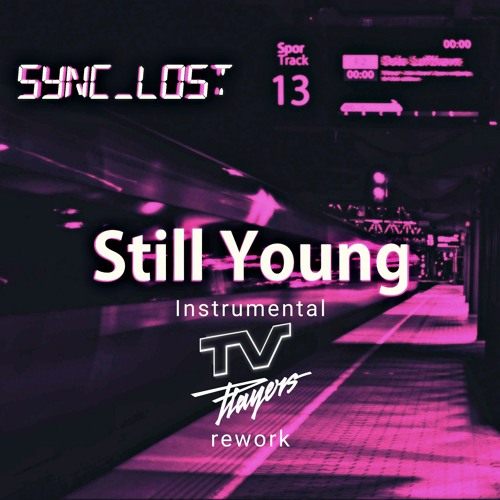 Sync Lost - Still Young TV Players Rework Instrumental Version
