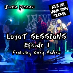 LOYOT SESSIONS EP.1 (Ft. Corey Andrew)