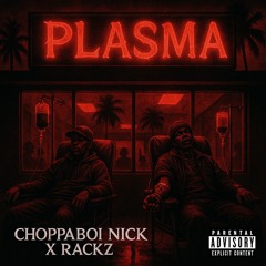 ChoppaBoi Nick x Rackz-Plasma