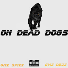 Gmz Spizz Ft Gmz Dezz - On Dead Dogs