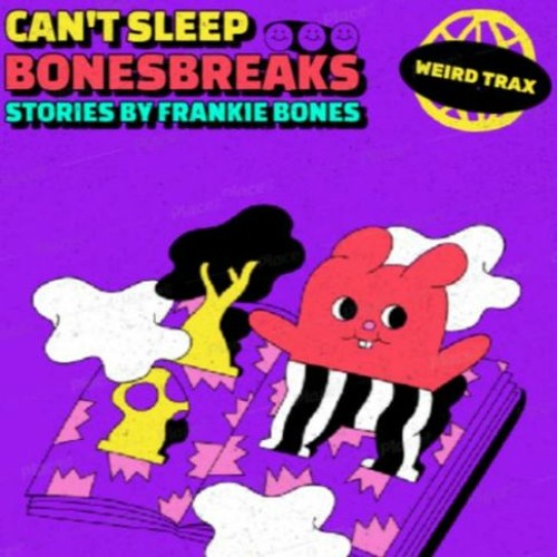 CAN'T SLEEP / BONESBREAKS / UNRELEASED