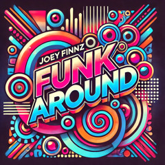 Funk Around - Joey Finnz
