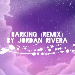 Barking (Remix) - Jordan Rivera