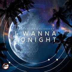 Tony Syntex And Dj chucky - I Wanna Tonight