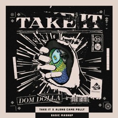 Dom Dolla - Take It X Rebuke - Along Came Polly (DASIC Mashup)(pitched)