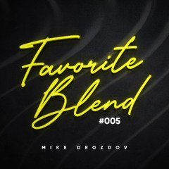 Mike Drozdov - Favorite Blend #005