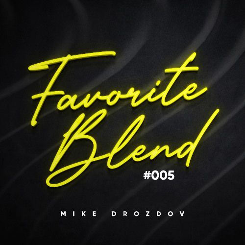 Mike Drozdov - Favorite Blend #005