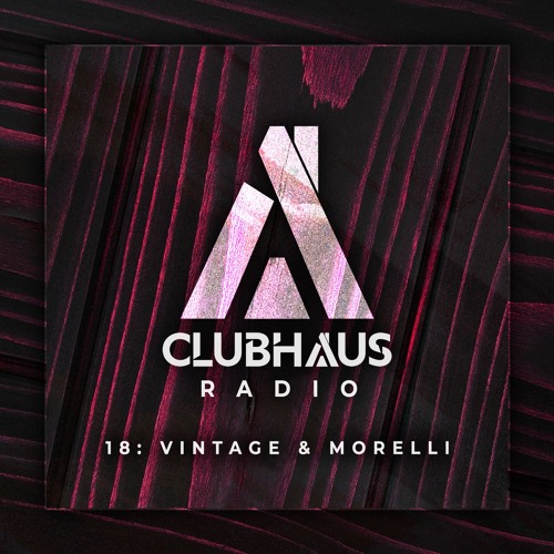 ClubHaus Radio Ep. 18 | Vintage & Morelli